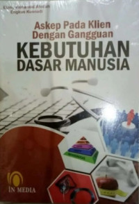 Image of ASKEP PADA KLIEN DENGAN GANGGUAN KEBUTUHAN DASAR MANUSIA
