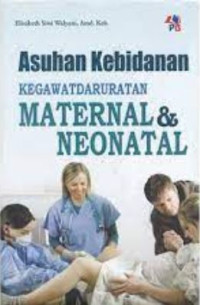 Image of ASUHAN KEBIDANAN KEGAWATDARURATAN MATERNAL DAN NEONATAL