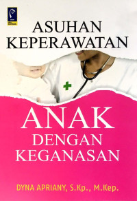 Image of ASUHAN KEPERAWATAN ANAK DENGAN KEGANASAN