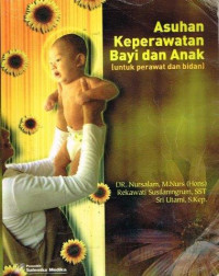 Image of ASUHAN KEPERAWATAN BAYI DAN ANAK UNTUK PERAWAT DAN BIDAN