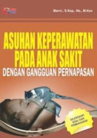 Image of ASUHAN KEPERAWATAN PADA ANAK DENGAN GANGGUAN PERNAPASAN