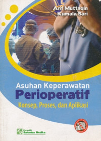 Image of ASUHAN KEPERAWATAN PERIOPERATIF : KONSEP, PROSES, DAN APLIKASI