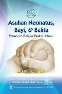 Image of ASUHAN NEONATUS BAYI DAN BALITA: PANUTAN BELAJAR PRAKTIK KLINIK
