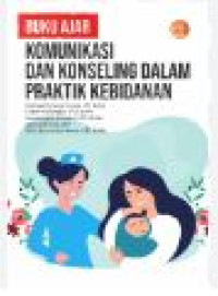 Image of BUKU AJAR KOMUNIKASI DAN KONSELING DALAM PRAKTIK KEBIDANAN
