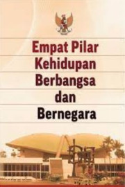 EMPAT PILAR KEHIDUPAN BERBANGSA DAN BERNEGARA