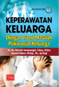 Image of KEPERAWATAN KELUARGA DENGAN TREND MASALAH PSIKOSOSIAL KELUARGA