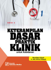 KETERAMPILAN DASAR PRAKTIK KLINIK UNTUK KEBIDANAN EDISI 3