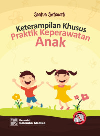 Image of KETERAMPILAN KHUSUS PRAKTIK KEPERAWATAN ANAK