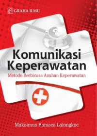 Image of KOMUNIKASI KEPERAWATAN : METODE BERBICARA ASUHAN KEPERAWATAN