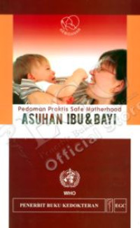 Image of PEDOMAN PRAKTIS SAFE MOTHERHOOD ASUHAN IBU DAN BAYI