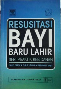 Image of RESUSITASI BAYI BARU LAHIR: SERI PRAKTIK KEBIDANAN